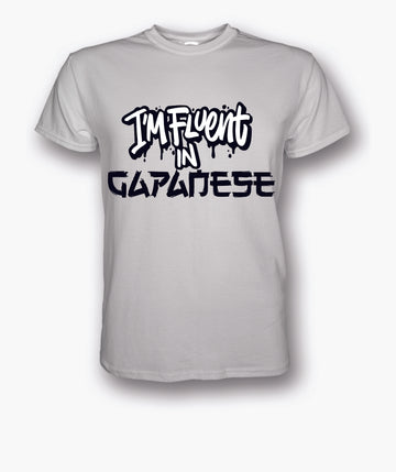 I'm Fluent In GAPANESE T-Shirt
